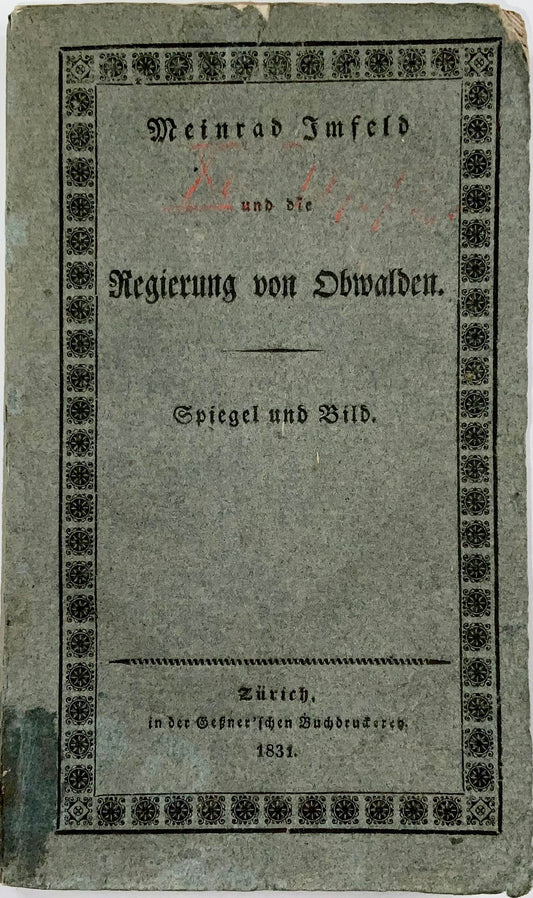 1831 Polemical work against the prevailing politics in Obwalden, Switzerland, pamphlet