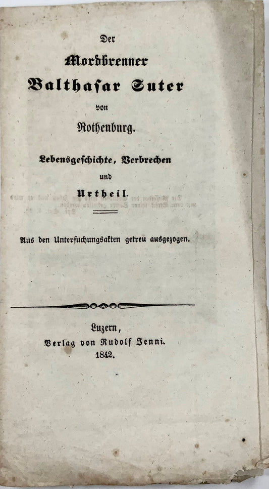 1844 Biografia dell'esecuzione, Bath. Suter, omicidio e piromane, Svizzera